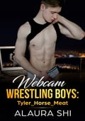 Webcam Wrestling Boys: Tyler Horse Meat