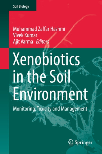 Xenobiotics in the Soil Environment: Monitoring, Toxicity and Management