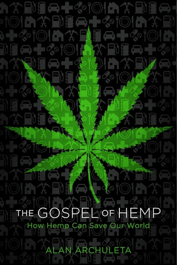 The Gospel of Hemp: How Hemp Can Save Our World