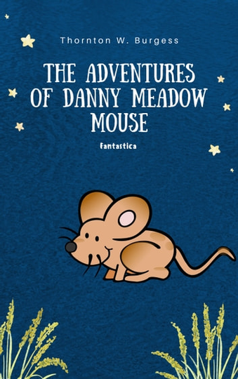 The Adventures of Danny Meadow Mouse