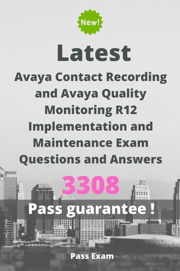 Latest Avaya Contact Recording and Avaya Quality Monitoring R12 Implementation and Maintenance Exam 3308 Questions and Answers