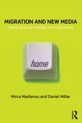 Migration and New Media: Transnational Families and Polymedia