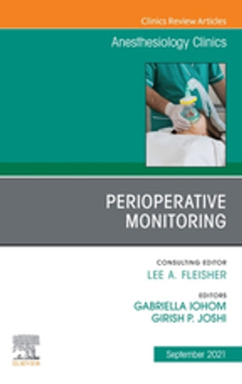 Perioperative Monitoring, An Issue of Anesthesiology Clinics, E-Book