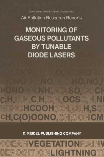 Monitoring of Gaseous Pollutants by Tunable Diode Lasers: Proceedings of the International Symposium held in Freiburg, F.R.G, 13-14 November 1986