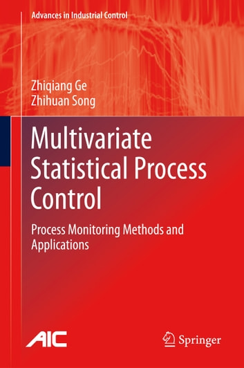 Multivariate Statistical Process Control: Process Monitoring Methods and Applications