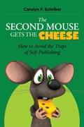 The Second Mouse Gets the Cheese: How to Avoid the Traps of Self-Publishing