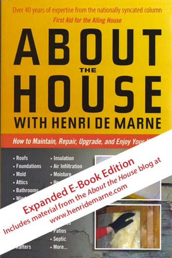 About the House with Henri de Marne: Expanded E-Book Edition: How to Maintain, Repair, Upgrade, and Enjoy Your Home