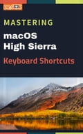 Mastering macOS High Sierra Keyboard Shortcuts