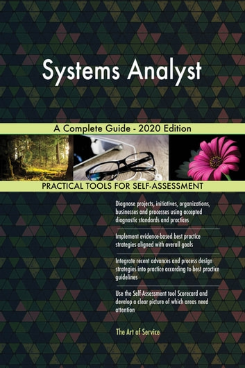 Systems Analyst A Complete Guide - 2020 Edition