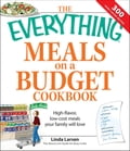 Everything Meals on a Budget Cookbook: High-flavor, low-cost meals your family will love