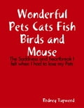 Wonderful Pets Cats Fish Birds and Mouse