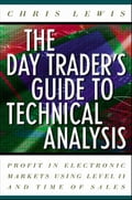 The Day Trader's Guide to Technical Analysis: How to Use Chart Patterns, Level II and Time of Sales to Profit in Electronic Markets