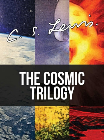 The Space Trilogy: The Complete Cosmic Trilogy Volumes 1-3