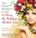 A Smart Woman's Guide to Doing the Holidays Alcohol-Free