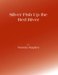 Silver Fish Up The Red River