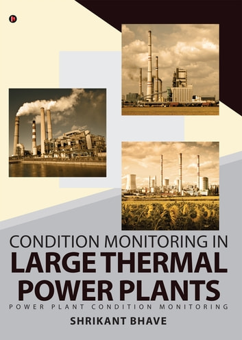 Condition Monitoring in Large Thermal Power Plants: Power Plant Condition Monitoring