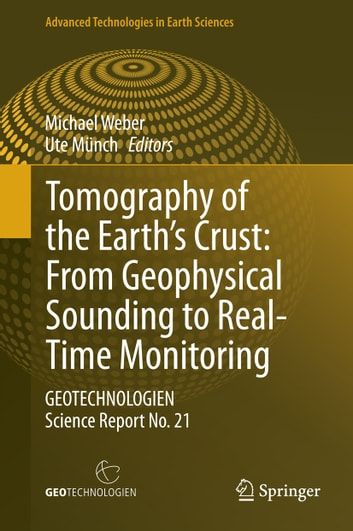 Tomography of the Earth's Crust: From Geophysical Sounding to Real-Time Monitoring: GEOTECHNOLOGIEN Science Report No. 21
