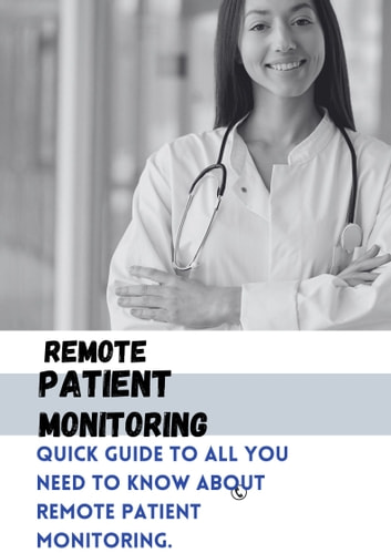 REMOTE PATIENT MONITORING:: Quick Guide to all you need to know about Remote Patient Monitoring.