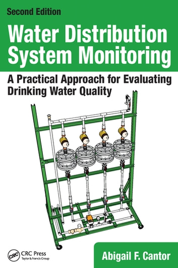 Water Distribution System Monitoring: A Practical Approach for Evaluating Drinking Water Quality, Second Edition