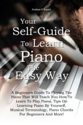 Your Self-Guide To Learn Piano The Easy Way
