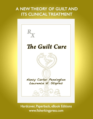 The Guilt Cure: A New Theory of Guilt and Its Clinical Treatment