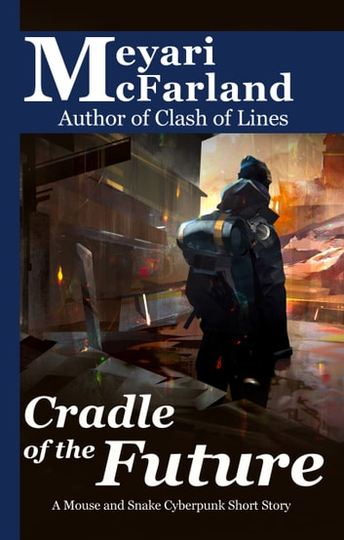 Cradle of the Future: A Mouse and Snake Cyberpunk Short Story