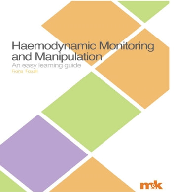 Haemodynamic Monitoring and Manipulation: An easy learning guide