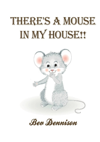 THERE'S A MOUSE IN MY HOUSE!
