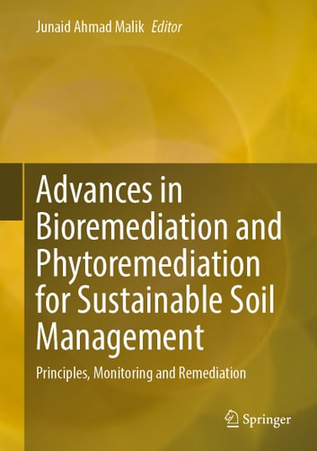 Advances in Bioremediation and Phytoremediation for Sustainable Soil Management: Principles, Monitoring and Remediation