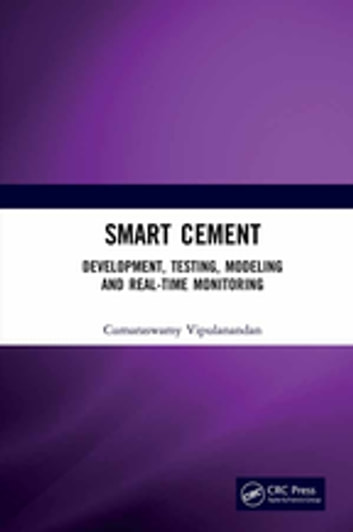 Smart Cement: Development, Testing, Modeling and Real-Time Monitoring