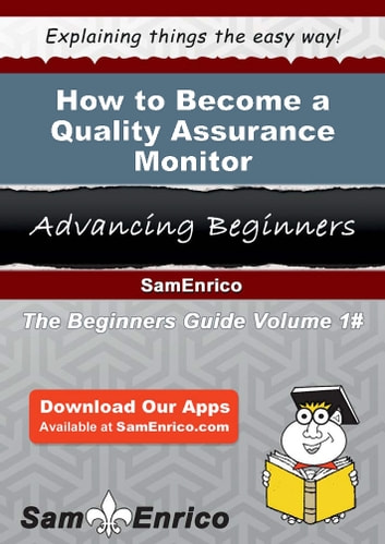How to Become a Quality Assurance Monitor: How to Become a Quality Assurance Monitor