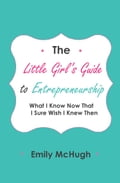 The Little Girl's Guide to Entrepreneurship