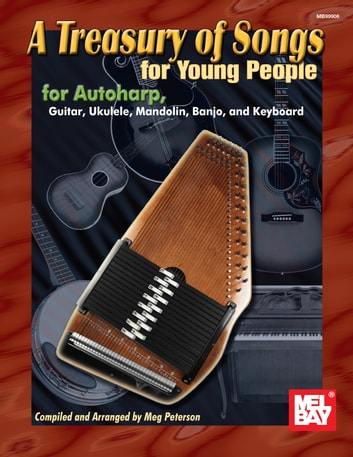 A Treasury of Songs for Young People: for Autoharp, Ukulele, Mandolin, Banjo, and Keyboard