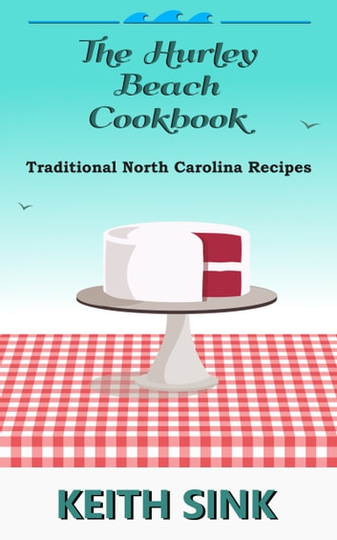 The Hurley Beach Cookbook: Traditional North Carolina Recipes