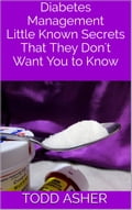 Diabetes Management: Little Known Secrets That They Don't Want You to Know