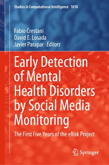 Early Detection of Mental Health Disorders by Social Media Monitoring: The First Five Years of the eRisk Project