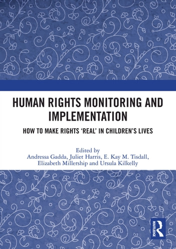 Human Rights Monitoring and Implementation: How To Make Rights 'Real' in Children's Lives