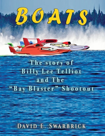 Boats The story of Billy Lee Telliot and the "Bay Blaster" Shootout
