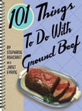 101 Things to Do with Ground Beef