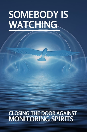 Somebody Is Watching: Closing The Door Against Monitoring Spirits