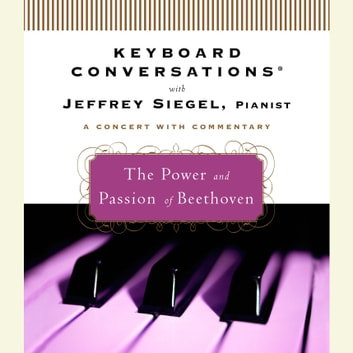 Keyboard Conversations®: The Power and Passion of Beethoven