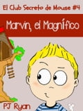 El Club Secreto de Mouse #4: Marvin, el MagnÃfico