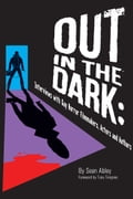 Out in the Dark: Interviews with Gay Horror Filmmakers, Actors and Authors
