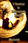 A Shaman In Kensington Square