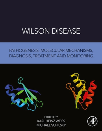 Wilson Disease: Pathogenesis, Molecular Mechanisms, Diagnosis, Treatment and Monitoring