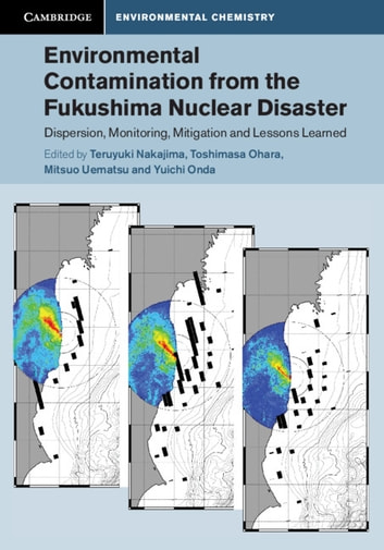 Environmental Contamination from the Fukushima Nuclear Disaster: Dispersion, Monitoring, Mitigation and Lessons Learned