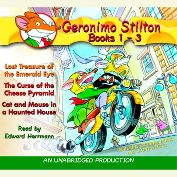 Geronimo Stilton: Books 1-3: #1: Lost Treasure of the Emerald Eye; #2: The Curse of the Cheese Pyramid; #3: Cat and Mouse in a Haunted House