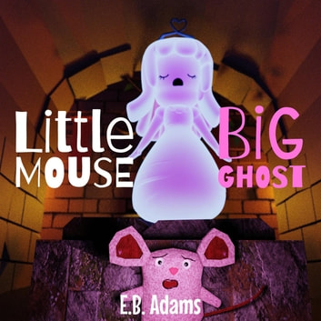 Little Mouse, Big Ghost: Little Mouse, Big Castle