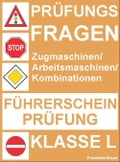 Prüfungsfragen Führerscheinprüfung Klasse L Zugmschinen/Arbeitsmaschinen/Kombinationen