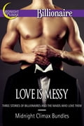 Love Is Messy (Three Stories of Billionaires and the Maids Who Love Them)